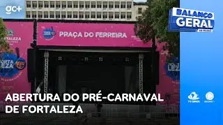 Abertura do Pré-Carnaval de Fortaleza vai ser na Praça do Ferreira | Balanço Geral CE Manhã