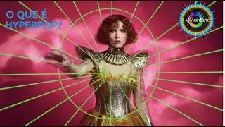 Hyperpop Explicado: Música do Futuro?