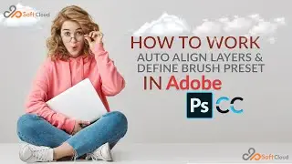 How to work auto align layers & define brush preset in PS cc_Part-29
