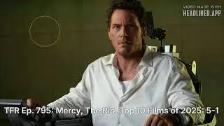 TFR Ep. 795: Mercy, The Rip, Top 10 Films of 2025: 5-1