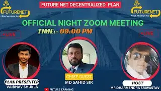 FutureNet Night Zoom Meeting //  Plan Presenter:- VAIBHAV SHUKLA // Chief Guest:-MD SAHID SIR