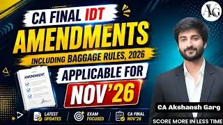 CA Final IDT Amendments (Baggage Rules 2026) | For Nov'26 Exams | CA Akshansh Garg