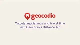 How to Calculate Distance and Travel Time with Geocodio's Distance API