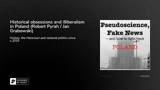 Historical obsessions and illiberalism in Poland (Robert Pyrah / Jan Grabowski)