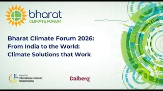 Bharat Climate Forum 2026: From India to the World - Climate Solutions that work