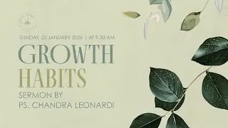 Growth Habits I Sunday 25 January 2026 | Ps. Chandra Leonardi
