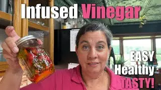 Infused Vinegar | EASY Healthy Delicious | Big Family Homestead
