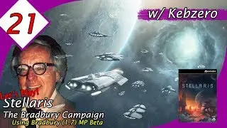 Let&rsquo;s Play Stellaris Multiplayer (W/ Kebzero)!  The Bradbury Campaign, Ep 21