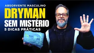 Absorvente Masculino - O que ningu&eacute;m te conta sobre Dryman! 5 dicas pr&aacute;ticas.