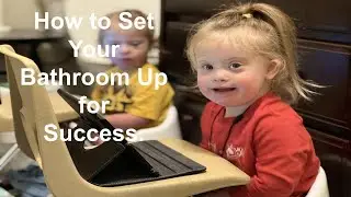 Potty Training your Child With Down Syndrome Setting Your Bathroom Up for Success!