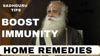 How to Increase Immunity At Home / Boost Immunity  By Home Remedies / Sadhguru tips