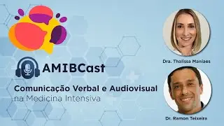 AMIBCast #21 | Comunicação Verbal e Audiovisual com Dra. Thalissa Maniaes e Dr. Ramon Teixeira Costa