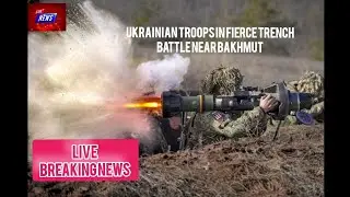 LIVE : Ukrainian Troops in Fierce Trench Battle Near Bakhmut