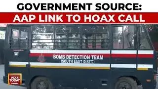 Bomb Hoax Revelation: Bom Hoax Call Accused Linked To AAP, Says Government Source | India Today