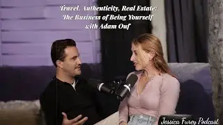 Travel, Authenticity, Real Estate: The Business of Being Yourself with Adam Ouf