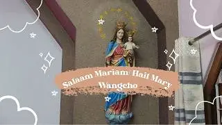 #Wangcho I Salaam Mariam I Hail Mary | Fr. Ningyami Lucas SDB | A Digital Marian Journey #AP