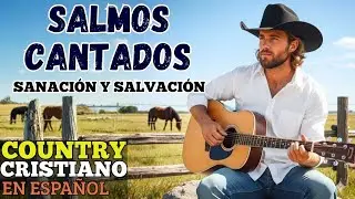 ✨Musica Country Cristiana en Espanhol I Salmos Cantados de Sanación que fortalecem tu fe