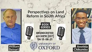 Perspectives on Land Reform in South Africa (PART 1) Professor William Beinart.