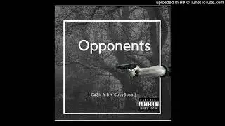 Ca$h A.B x Coby Sosa - Opponents