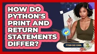 How Do Python's Print And Return Statements Differ? - Python Code School