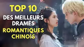 TOP 10 Des Drames Romantiques Chinois Qui Vous Feront Soupirer !