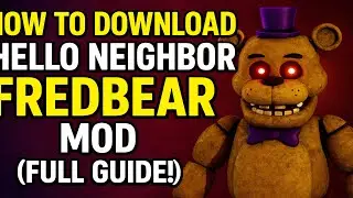How to Download Hello Neighbor Fredbear Mod (Full Version + Tutorial)