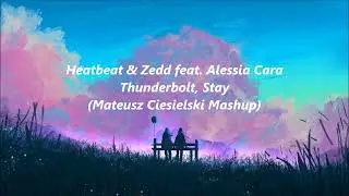 Heatbeat & Zedd feat. Alessia Carra - Thunderbolt, Stay (Mateusz Ciesielski Mashup)