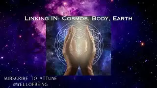 LINKING IN: COSMOS, BODY, EARTH #alignment #chakrahealing #senses #energyhealing #consciousness