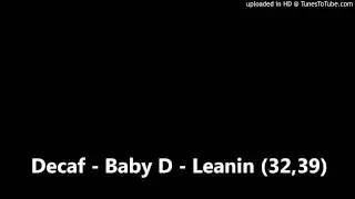 Decaf - Baby D - Leanin (32,39)