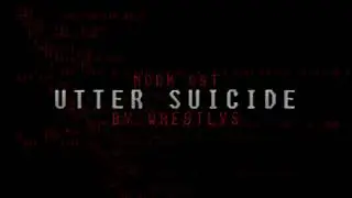 Whestlys - UTTER SUICIDE | NODM OST | Commission