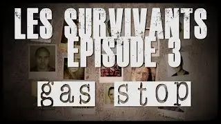 Les survivants - Episode 3 - Gas Stop