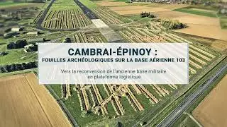 Cambrai-Epinoy : fouilles arch&eacute;ologiques sur la base a&eacute;rienne 103