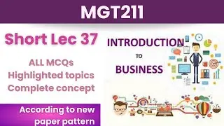 MGT211 Short Lecture 37_Highlighted Questions_MGT211 Lectures_ Final Term_Full Detail In Short Time