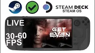 Get Even on Steam Deck/OS in 800p 30-60 Fps (Live)