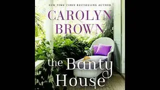 Banty House by Carolyn Brown | Full Audiobook