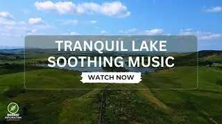 Tranquil Lake: 4K Drone Views with Soothing Music | Scenic Exploration