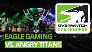 Eagle Gaming vs. Angry Titans | Overwatch Contenders Final 2018