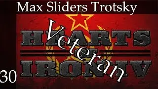 Hearts of Iron 4 - Soviet Union - 1.2 Max Sliders Trotsky (Veteran difficulty) Part 30