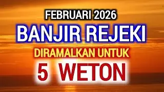 VIRAL‼️5 WETON INI DIRAMALKAN CEPAT KAYA FEBRUARI 2026, SEMPURNA BANGET! REZEKI ISTIMEWA MENANTI.