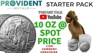 PROVIDENT METALS STARTER PACK, 10 OUNCES AT SPOT PRICE. WHY BUY SILVER, WHY BUY GOLD, INFLATION.