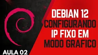 AULA 2 - Debian 12 - Como configurar  IP fixo no modo gr&aacute;fico | #debian #linux
