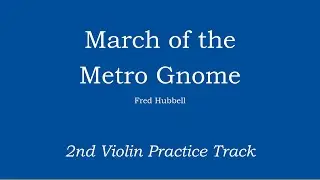 March of the Metro Gnome - Fred Hubbell Violin 2 Practice Track