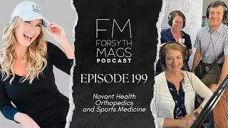 Novant Health Orthopedics and Sports Medicine | Forsyth Mags Podcast - Episode 199