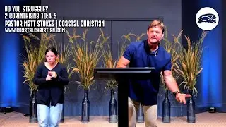 Coastal Christian | Do You Struggle? | 2 Corinthians 10:4-5 | Pastor Matt Stokes | 8-31-25
