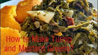 How to Make Mustard and Turnip Greens !!!