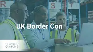 Border Control UK and Import Declarations 2022 | ChamberCustoms Customs Clearance