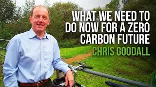 Chris Goodall - What we need to do now for a zero-carbon future