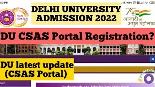 DU Big Updates : DU CSAS Portal Registration? | Delhi University admission 2022