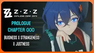 Zenless Zone Zero - Prologue Chapter 000 | Buisness x Strangeness x Justness