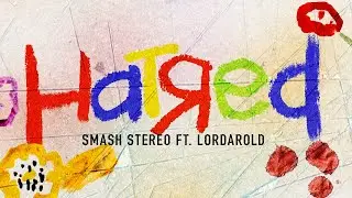 SMASH STEREO ft. Lordarold - HATRED
